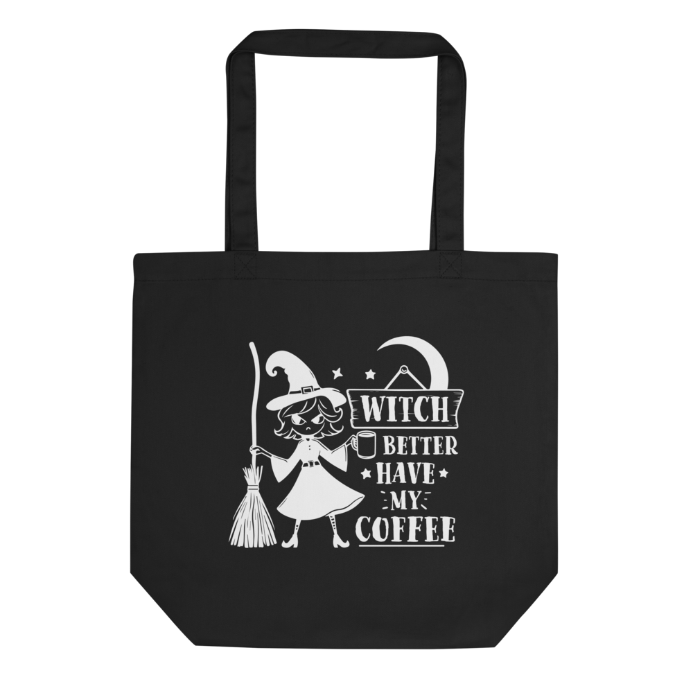 Witch Better Have My Coffee Eco Tote Bag